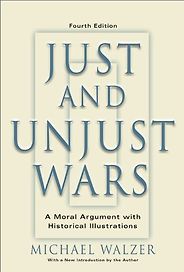 The best books on War - Just and Unjust Wars: A Moral Argument With Historical Illustrations by Michael Walzer The best books on War - Just and Unjust Wars: A Moral Argument With Historical Illustrations by Michael Walzer