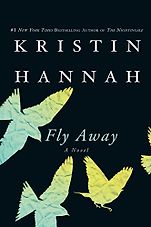 Kristin Hannah’s Books - Fly Away: A Novel by Kristin Hannah Kristin Hannah’s Books - Fly Away: A Novel by Kristin Hannah
