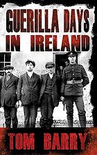 Five Books That Capture the Irish Struggle for Freedom - Guerilla Days in Ireland by Tom Barry