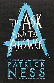 The Ask and the Answer by Patrick Ness The Ask and the Answer by Patrick Ness