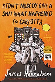 Didn't Nobody Give a Shit What Happened to Carlotta by James Hannaham Didn't Nobody Give a Shit What Happened to Carlotta by James Hannaham