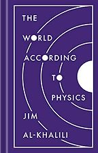 The World According to Physics by Jim Al-Khalili The World According to Physics by Jim Al-Khalili