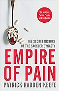 The Best Nonfiction Books: The 2021 Baillie Gifford Prize Shortlist - Empire of Pain: The Secret History of the Sackler Dynasty by Patrick Radden Keefe