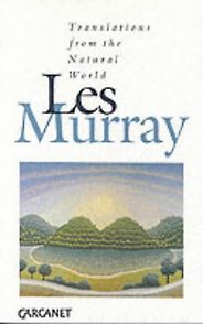 The best books on Poetry - Translations from the Natural World by Les Murray The best books on Poetry - Translations from the Natural World by Les Murray