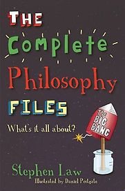The Complete Philosophy Files by Stephen Law The Complete Philosophy Files by Stephen Law