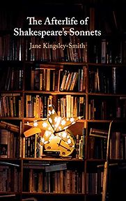 The Afterlife of Shakespeare's Sonnets by Jane Kingsley-Smith