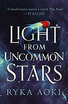 The Best Cozy Fantasy Books - Light From Uncommon Stars by Ryka Aoki