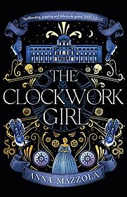 The Clockwork Girl by Anna Mazzola The Clockwork Girl by Anna Mazzola