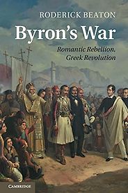 The best books on Modern Greek History - Byron's War: Romantic Rebellion, Greek Revolution by Roderick Beaton The best books on Modern Greek History - Byron's War: Romantic Rebellion, Greek Revolution by Roderick Beaton