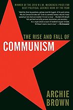The Rise and Fall of Communism by Archie Brown The Rise and Fall of Communism by Archie Brown