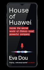 The Best Business Books of 2025: the Financial Times Business Book of the Year Award - House of Huawei: The Secret History of China's Most Powerful Company by Eva Dou The Best Business Books of 2025: the Financial Times Business Book of the Year Award - House of Huawei: The Secret History of China's Most Powerful Company by Eva Dou