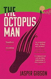The Octopus Man by Jasper Gibson The Octopus Man by Jasper Gibson