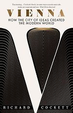 The best books on Austria - Vienna: How the City of Ideas Created the Modern World by Richard Cockett The best books on Austria - Vienna: How the City of Ideas Created the Modern World by Richard Cockett
