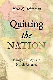 The best books on Manifest Destiny - Quitting the Nation: Emigrant Rights in North America by Eric R. Schlereth The best books on Manifest Destiny - Quitting the Nation: Emigrant Rights in North America by Eric R. Schlereth