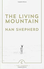 The best books on Mountaineering - The Living Mountain by Nan Shepherd The best books on Mountaineering - The Living Mountain by Nan Shepherd