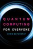 Quantum Computing for Everyone by Chris Bernhardt