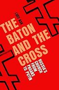 The Best Nonfiction Books on Russia: The 2025 Pushkin House Prize - The Baton and the Cross: Russia's Church from Pagans to Putin by Lucy Ash