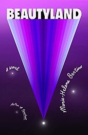 Beautyland: A Novel by Marie-Helene Bertino Beautyland: A Novel by Marie-Helene Bertino
