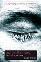 The best books on Psychosomatic Illness - Into the Silent Land: Travels in Neuropsychology by Paul Broks The best books on Psychosomatic Illness - Into the Silent Land: Travels in Neuropsychology by Paul Broks