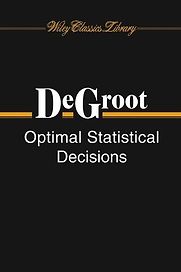 Optimal Statistical Decisions by Morris H DeGroot Optimal Statistical Decisions by Morris H DeGroot