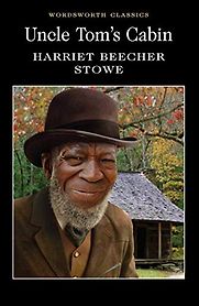 Uncle Tom's Cabin by Harriet Beecher Stowe Uncle Tom's Cabin by Harriet Beecher Stowe