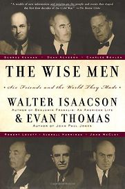 The Wise Men by Evan Thomas & Walter Isaacson