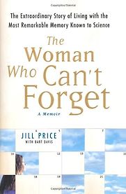 The Woman Who Can’t Forget by Jill Price The Woman Who Can’t Forget by Jill Price