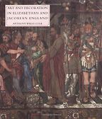 The best books on Art and Culture in Elizabethan England - Art and Decoration in Elizabethan and Jacobean England by Anthony Wells Cole The best books on Art and Culture in Elizabethan England - Art and Decoration in Elizabethan and Jacobean England by Anthony Wells Cole