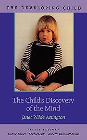 The Child's Discovery of the Mind by Janet Astington The Child's Discovery of the Mind by Janet Astington