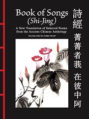 Book of Songs (Shi-Jing) by Anonymous & translated by James Trapp Book of Songs (Shi-Jing) by Anonymous & translated by James Trapp