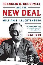 The best books on Franklin D. Roosevelt - Franklin D. Roosevelt and the New Deal by William Leuchtenburg The best books on Franklin D. Roosevelt - Franklin D. Roosevelt and the New Deal by William Leuchtenburg