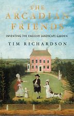 The best books on Horticulture - The Arcadian Friends by Tim Richardson