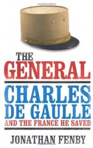 The best books on Charles de Gaulle’s Place in French Culture - The General by Jonathan Fenby