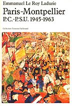 The best books on Modern French History - Paris-Montpellier: PC-PSU, 1945-1963 by Emmanuel Le Roy Ladurie The best books on Modern French History - Paris-Montpellier: PC-PSU, 1945-1963 by Emmanuel Le Roy Ladurie