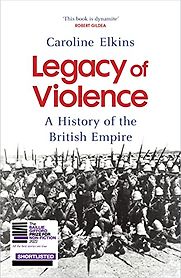 Legacy of Violence: A History of the British Empire by Caroline Elkins