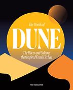 The Worlds of Dune: The Places and Cultures that Inspired Frank Herbert by Tom Huddleston The Worlds of Dune: The Places and Cultures that Inspired Frank Herbert by Tom Huddleston