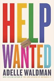 Notable Novels of Spring 2024 - Help Wanted: A Novel by Adelle Waldman