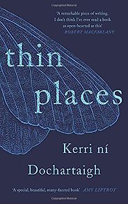 The Best Nature Memoirs - Thin Places by Kerri ní Dochartaigh The Best Nature Memoirs - Thin Places by Kerri ní Dochartaigh