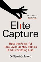 Five of the Best Self-Help Books of 2022 - Elite Capture: How the Powerful Took Over Identity Politics (And Everything Else) by Olúfẹ́mi O. Táíwò