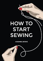 Sewing Books for Beginners - How To Start Sewing by Assembil Books