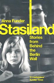 The best books on Immersive Nonfiction - Stasiland: Stories from Behind the Berlin Wall by Anna Funder The best books on Immersive Nonfiction - Stasiland: Stories from Behind the Berlin Wall by Anna Funder