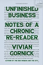 The Best Essays: the 2021 PEN/Diamonstein-Spielvogel Award - Unfinished Business: Notes of a Chronic Re-Reader by Vivian Gornick The Best Essays: the 2021 PEN/Diamonstein-Spielvogel Award - Unfinished Business: Notes of a Chronic Re-Reader by Vivian Gornick