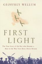 Novels and Memoirs of World War II - First Light by Geoffrey Wellum Novels and Memoirs of World War II - First Light by Geoffrey Wellum