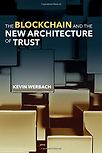 The Blockchain and the New Architecture of Trust by Kevin Werbach