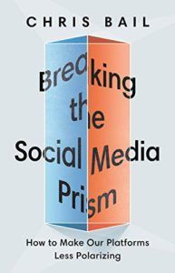 The Best Nonfiction Books of 2021 - Breaking the Social Media Prism: How to Make Our Platforms Less Polarizing by Chris Bail