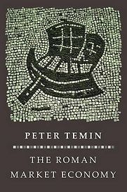 The Roman Market Economy by Peter Temin The Roman Market Economy by Peter Temin