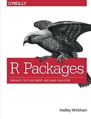 R Packages: Organize, Test, Document, and Share Your Code by Hadley Wickham