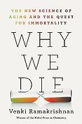 The Best Popular Science Books of 2024 - Why We Die: The New Science of Aging and the Quest for Immortality by Venki Ramakrishnan