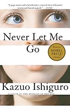 Never Let Me Go by Kazuo Ishiguro Never Let Me Go by Kazuo Ishiguro