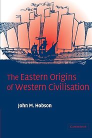 The best books on China in the World Economy - The Eastern Origins of Western Civilisation by John M Hobson The best books on China in the World Economy - The Eastern Origins of Western Civilisation by John M Hobson